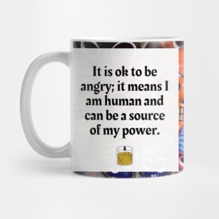 It is ok to be angry, it is a source of my power Mug